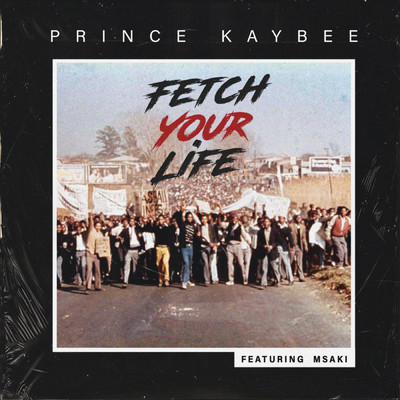 アルバム/Fetch Your Life (featuring Msaki)/Prince Kaybee