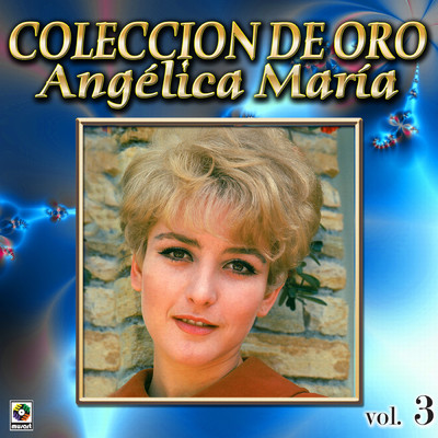 Coleccion De Oro, Vol. 3: Johnny El Enojon/Angelica Maria