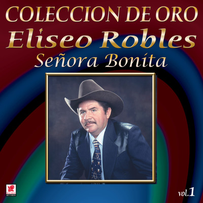 アルバム/Coleccion De Oro, Vol. 1: Senora Bonita/Eliseo Robles y los Barbaros del Norte