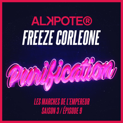 シングル/Purification (Explicit) (featuring Freeze Corleone／Les marches de l'empereur Saison 3 ／ Episode 9)/Alkpote
