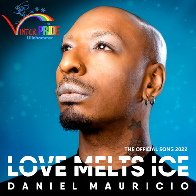 Love Melts Ice (featuring Ylva & Linda／Official Song - Vinterpride Lillehammer 2022)/Daniel Mauricio