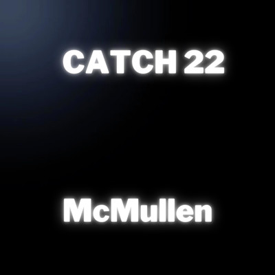 Catch 22/McMullen