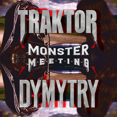 Monster Meeting/Traktor & Dymytry