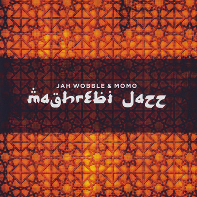Maghrebi Jazz/Jah Wobble & Momo