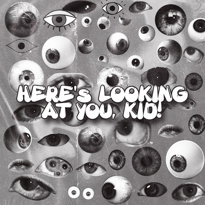 Here's Looking At You, Kid！/Uninvited