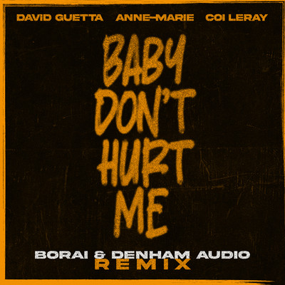 アルバム/Baby Don't Hurt Me (feat. Anne-Marie & Coi Leray) [Borai & Denham Audio Remix]/David Guetta
