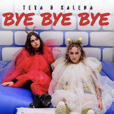 Bye Bye Bye/TEYA & SALENA