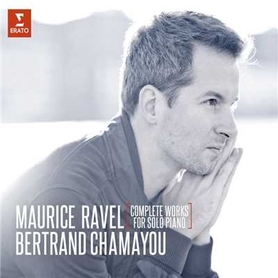 Ravel: Complete Works for Solo Piano/Bertrand Chamayou