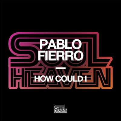 How Could I/Pablo Fierro