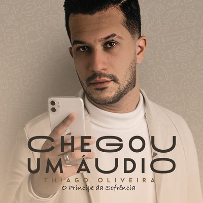 Chegou um Audio/Thiago Oliveira - O Principe da Sofrencia