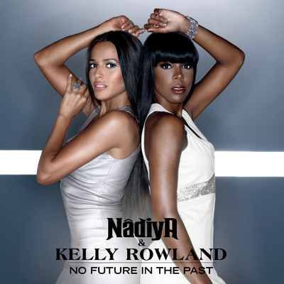 No Future In The Past (Radio Edit)/Nadiya／Kelly Rowland