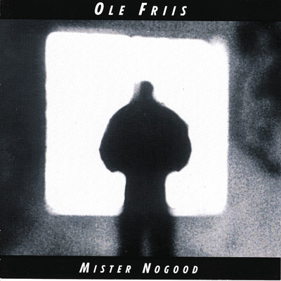 Mister Nogood/Ole Friis