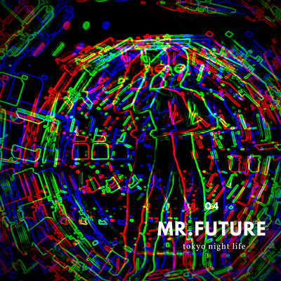 MR.FUTURE/tokyo night life