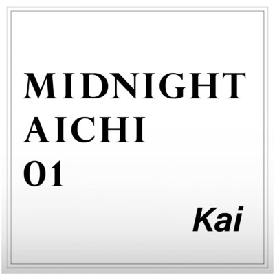 シングル/MIDNIGHT AICHI 01/Kai