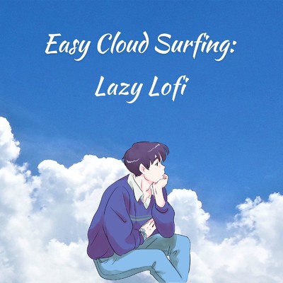 アルバム/Easy Cloud Surfing: Lazy Lofi 〜のんびりゆったり気持ちのいいBGM〜/Eximo Blue