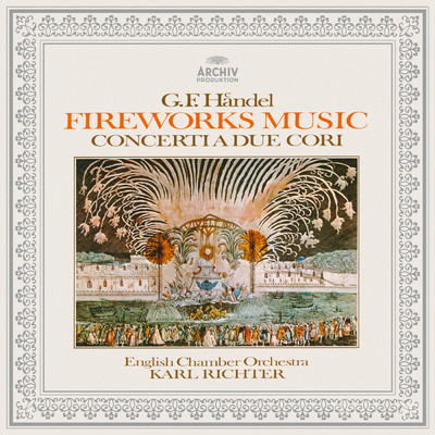 Handel: Music for the Royal Fireworks, Concerti a due cori Nos. 2 & 3/ヘトヴィヒ・ビルグラム／カール・リヒター／イギリス室内管弦楽団