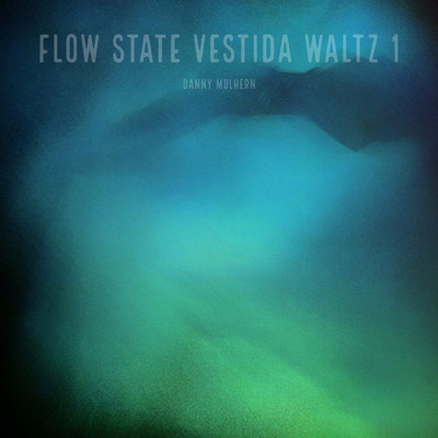アルバム/Flow State Vestida Waltz 1/Danny Mulhern