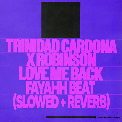 シングル/Love Me Back (Fayahh Beat) (featuring Slowed Radio／Slowed + Reverb)/Trinidad Cardona／Robinson／xxtristanxo