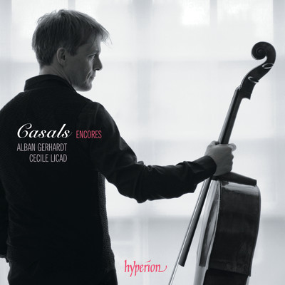 Casals Encores - A Cello Tribute to Pablo Casals/Alban Gerhardt／Cecile Licad