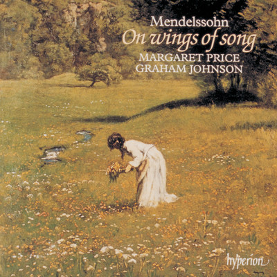 Mendelssohn: 6 Gesange, Op. 34: No. 3, Fruhlingslied/グラハム・ジョンソン／マーガレット・プライス