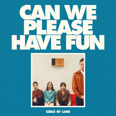 Can We Please Have Fun/Kings Of Leon