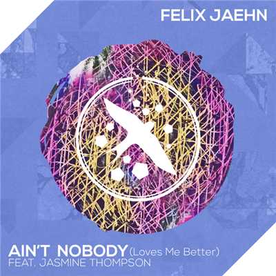シングル/Ain't Nobody (Loves Me Better) (featuring Jasmine Thompson)/フェリックス・ジェーン