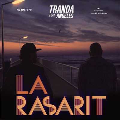 シングル/La rasarit (Explicit) (featuring Angeles)/Tranda