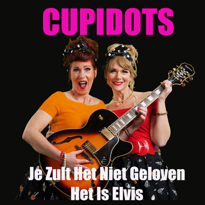 Je Zult Het Niet Geloven Het Is Elvis/Cupidots