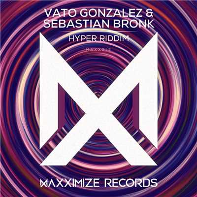 Hyper Riddim (Extended Mix)/Vato Gonzalez & Sebastian Bronk