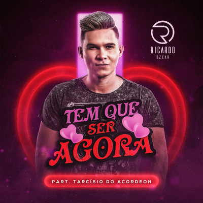 Tem que ser Agora (feat. Tarcisio do Acordeon)/Ricardo Ozcar