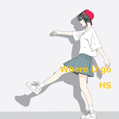 Where U go/HS