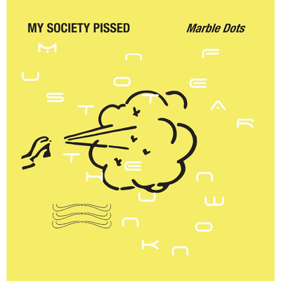 Marble Dots/My Society Pissed