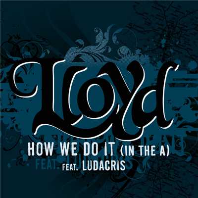 シングル/How We Do It ”In The A” (Clean) (featuring Ludacris／Clean)/ロイド