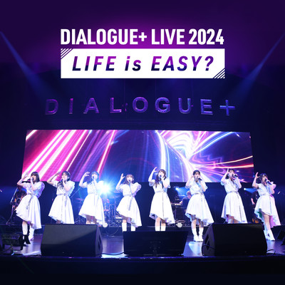アルバム/DIALOGUE+LIVE 2024「LIFE is EASY？」Live at パシフィコ横浜/DIALOGUE+