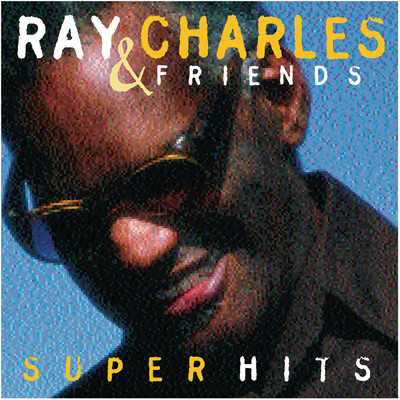 アルバム/Ray Charles & Friends ／ Super Hits/レイ・チャールズ