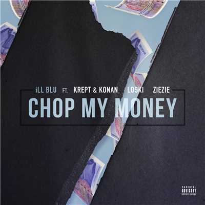 Chop My Money (Explicit) feat.Krept & Konan,Loski,ZieZie/iLL BLU