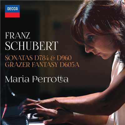 Schubert: Sonatas D784 & 960 - Grazer Fantasy D605A/Maria Perrotta