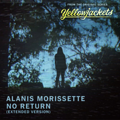 シングル/No Return (Extended Version From The Original Series “Yellowjackets”)/Alanis Morissette