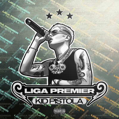 Liga Premier (Explicit)/Kid Pistola
