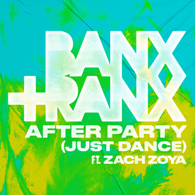 After Party (Just Dance) (featuring Zach Zoya)/Banx & Ranx