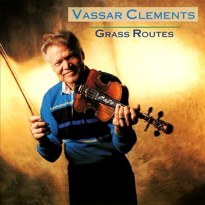 アルバム/Grass Routes/Vassar Clements