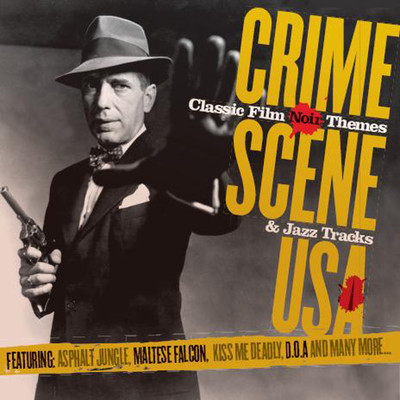 Crime Scene USA: Classic Film Noir Themes & Jazz Tracks/Various Artists