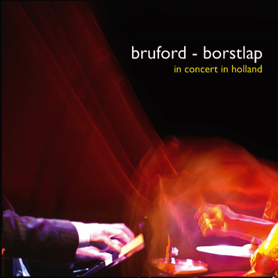 Bruford - Borstlap: In Concert in Holland (Live)/Bill Bruford & Michiel Borstlap