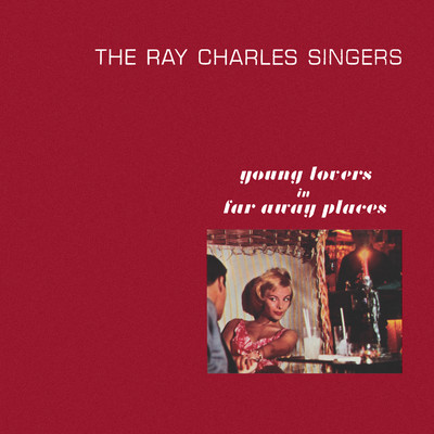 Young Lovers in Far Away Places (2021 Remaster from the Original Somerset Tapes)/The Ray Charles Singers