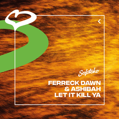 Let It Kill Ya/Ferreck Dawn & Ashibah