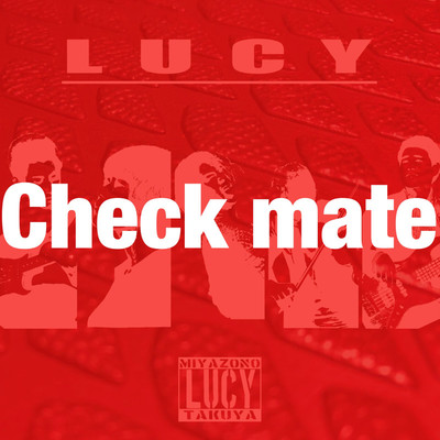 シングル/Check mate(Single version)/宮園“LUCY”拓弥