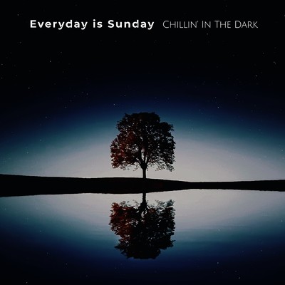 シングル/Chillin' In The Dark/Everyday is Sunday
