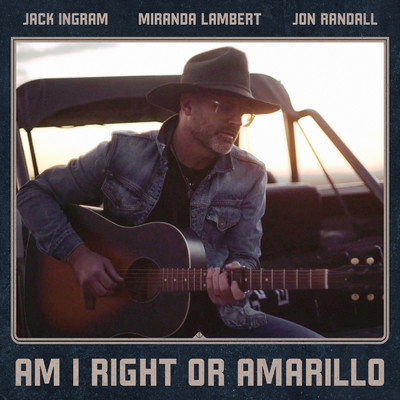 Am I Right or Amarillo/Jack Ingram／Miranda Lambert／Jon Randall