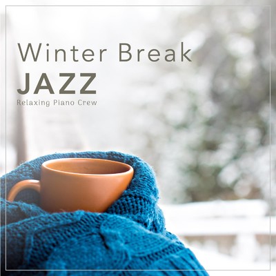 アルバム/Winter Break Jazz/Relaxing Piano Crew