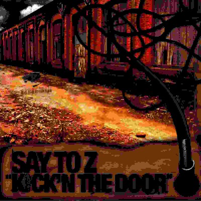 Kick'n The Door/Say To Z
